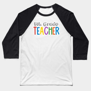 Rainbow 5th Grade Teacher Baseball T-Shirt